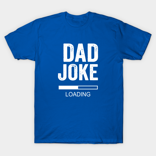 dad joke loading tshirt